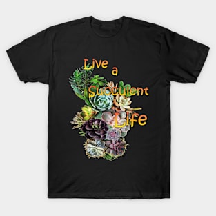 Live a succulent life T-Shirt